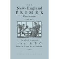 The New-England Primer Collection [1690-1843] to which is added, The ABC Both in Latin & in English [1538]