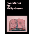 Five Stories for Philip Guston