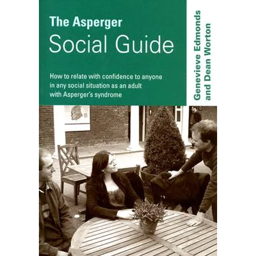 The Asperger Social Guide: How to Relate to Anyone in Any Social Situation as an Adult with Asperger′s Syndrome