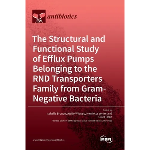 The Structural and Functional Study of Efflux Pumps Belonging to the RND Transporters Family from Gram-Negative Bacteria