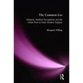 The Common Lot: Sickness, Medical Occupations and the Urban Poor in Early Modern England