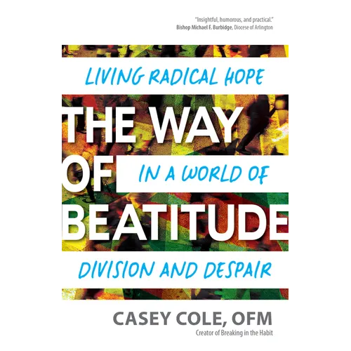 The Way of Beatitude: Living Radical Hope in a World of Division and Despair