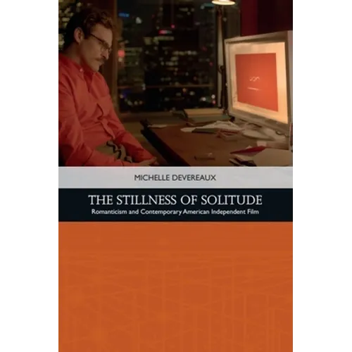 The Stillness of Solitude: Romanticism and Contemporary American Independent Film