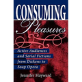 Consuming Pleasures: Active Audiences and Serial Fictions from Dickens to Soap Opera