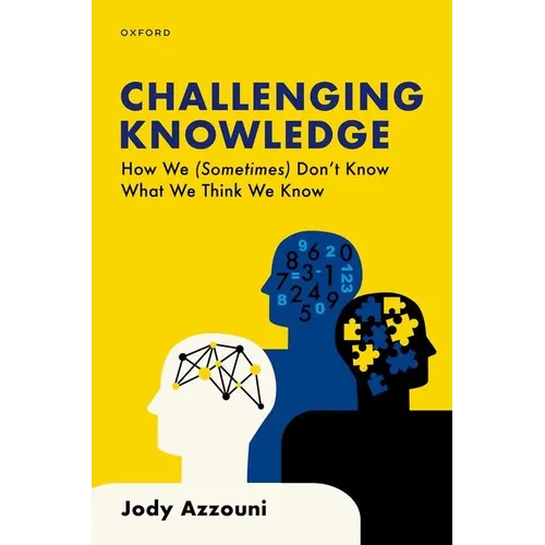 Challenging Knowledge: How We (Sometimes) Don't Know What We Think We Know