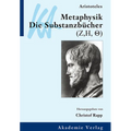Aristoteles: Metaphysik. Die Substanzbücher (Zeta, Eta, Theta)