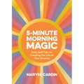 5-Minute Morning Magic: Daily Self-Talk for Creating the Life of Your Dreams