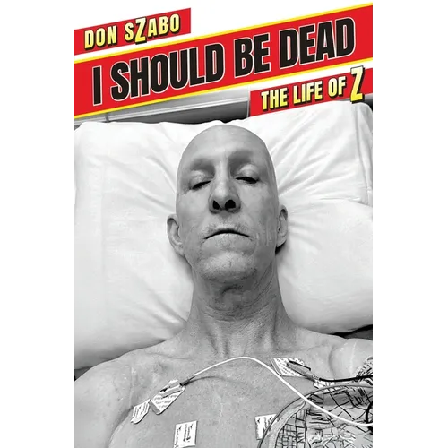 I SHOULD BE DEAD, The Life of Z