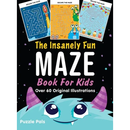 The Insanely Fun Maze Book For Kids: Over 60 Original Illustrations With Space, Underwater, Jungle, Food, Monster, and Robot Themes