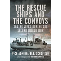 The Rescue Ships and the Convoys: Saving Lives During the Second World War