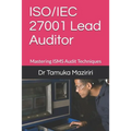 ISO/IEC 27001 Lead Auditor: Mastering ISMS Audit Techniques