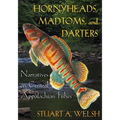 Hornyheads, Madtoms, and Darters: Narratives on Central Appalachian Fishes