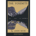 The Yosemite - Legacy Edition: Celebrating The Yosemite Valley's Majesty, Natural History, And Places Worth Visiting