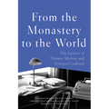 From the Monastery to the World: The Letters of Thomas Merton and Ernesto Cardenal