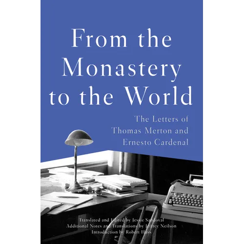 From the Monastery to the World: The Letters of Thomas Merton and Ernesto Cardenal