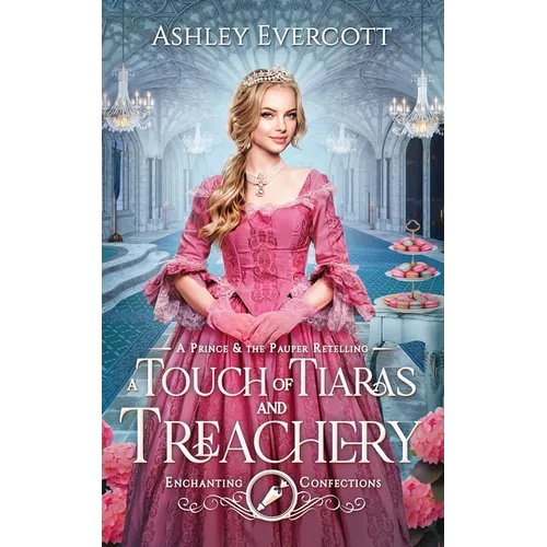 A Touch of Tiaras and Treachery: A Prince and the Pauper Retelling
