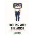 Fooling with the Amish: Amish Mafia, Entertaining Fakery, and the Evolution of Reality TV