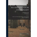 An Anglo-Saxon Dictionary: Based on the Manuscript Collections of the Late Joseph Bosworth. Supplement