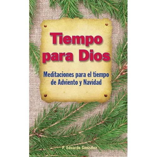 Tiempo Para Dios Adviento: Meditaciones Para El Tiempo Adviento Y Navidad
