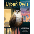 The Urban Owls: How Flaco and Friends Made the City Their Home