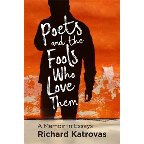 Poets and the Fools Who Love Them: A Memoir in Essays