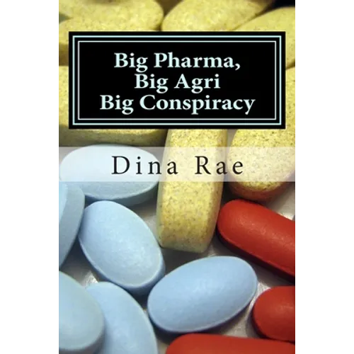 Big Pharma, Big Agri, Big Conspiracy: A New World Order Spin on Drugs and GMOs