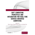 Soft Computing Principles and Integration for Real-Time Service-Oriented Computing