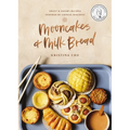 Mooncakes and Milk Bread: Sweet and Savory Recipes Inspired by Chinese Bakeries (a James Beard Award-Winning Cookbook. the Perfect Gift for Bakers, Ba