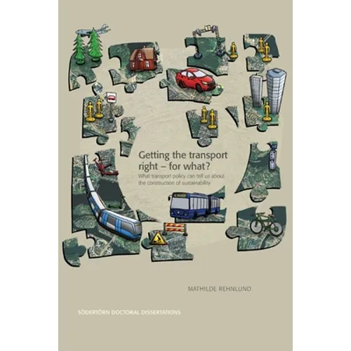 Getting the transport right - for what?: What transport policy can tell us about the construction of sustainability