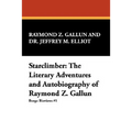 Starclimber: The Literary Adventures and Autobiography of Raymond Z. Gallun