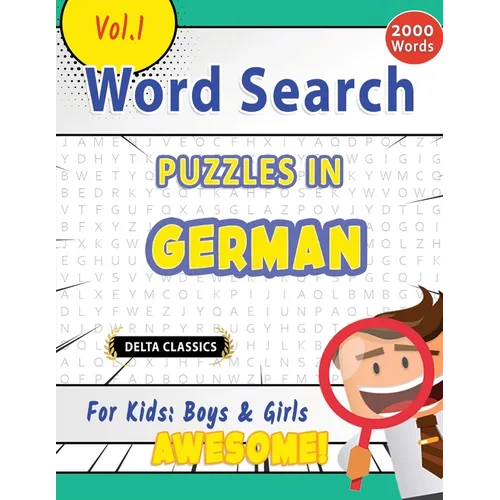 Word Search Puzzles in German for Kids: Boys & Girls - Awesome! Vol.1 - Delta Classics