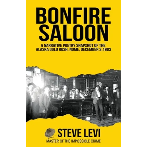 Bonfire Saloon: A Narrative Poetry Snapshot of the Alaska Gold Rush, Nome, December 3, 1903