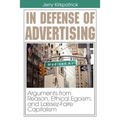 In Defense of Advertising: Arguments From Reason, Ethical Egoism, and Laissez-Faire Capitalism
