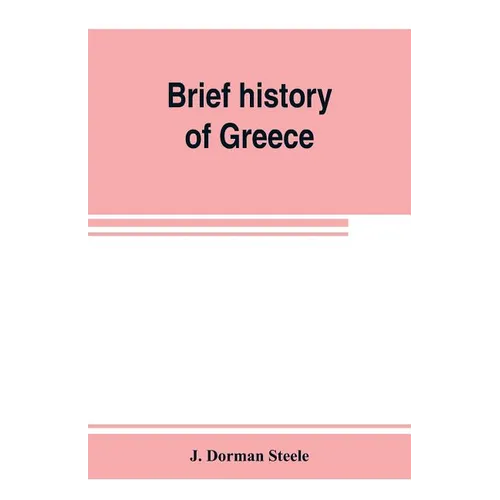 Brief history of Greece: with readings from prominent Greek historians