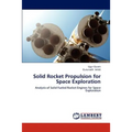 Solid Rocket Propulsion for Space Exploration