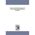 Notes On the Floridian Peninsula, Its Literary History, insian Tribes and Antiquities.