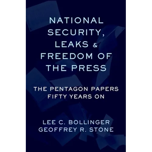 National Security, Leaks and Freedom of the Press: The Pentagon Papers Fifty Years on