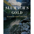 Slumach's Gold: In Search of a Legend--And a Curse