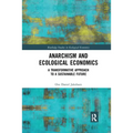 Anarchism and Ecological Economics: A Transformative Approach to a Sustainable Future