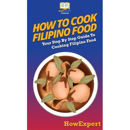 How To Cook Filipino Food: Your Step By Step Guide To Cooking Filipino Food