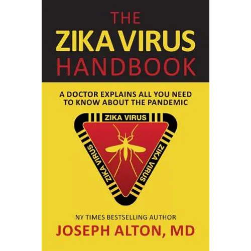 The Zika Virus Handbook: A Doctor Explains All You Need To Know About The Pandemic