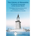 The Library of Alexandria: A Cultural Crossroads of the Ancient World