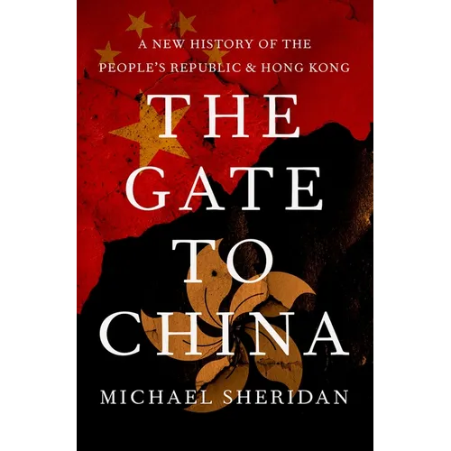 The Gate to China: A New History of the People's Republic and Hong Kong