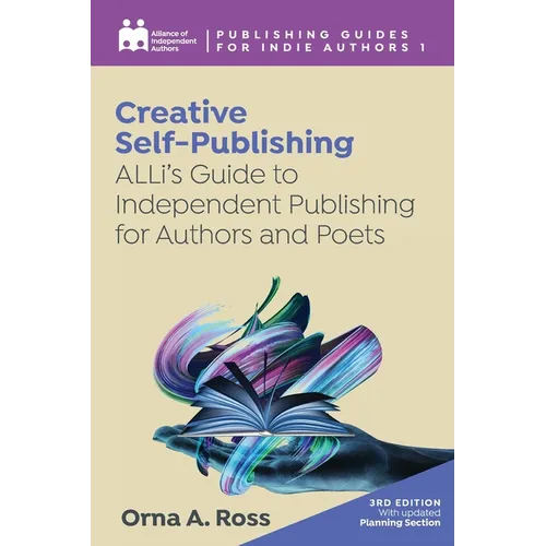 Creative Self-Publishing: ALLi's Guide to Independent Publishing for Authors and Poets