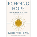 Echoing Hope: How the Humanity of Jesus Redeems Our Pain