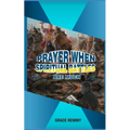 Prayers When Spiritual Battles Are Much