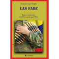 Las FARC: Toda la verdad sobre el polemico grupo guerrillero