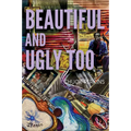 Beautiful and Ugly Too