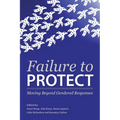 Failure to Protect: Moving Beyond Gendered Responses
