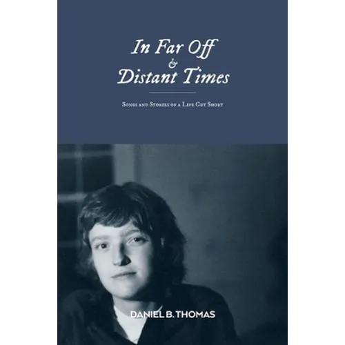 In Far Off and Distant Times: Songs and Stories of a Life Cut Short